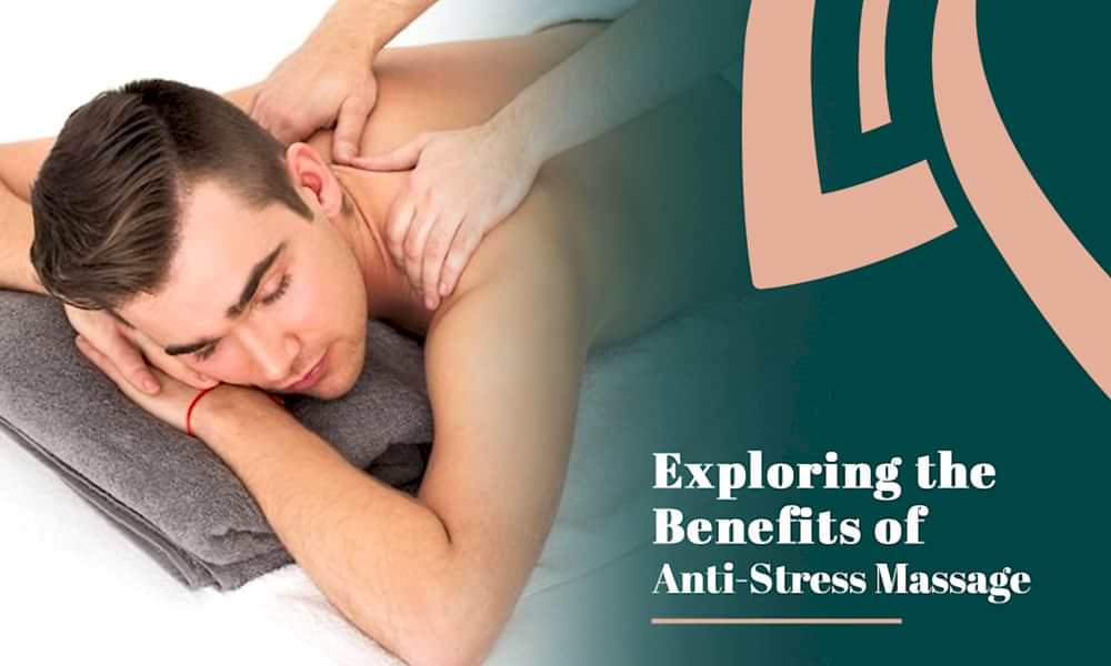 Exploring the Benefits of Anti-Stress Massage