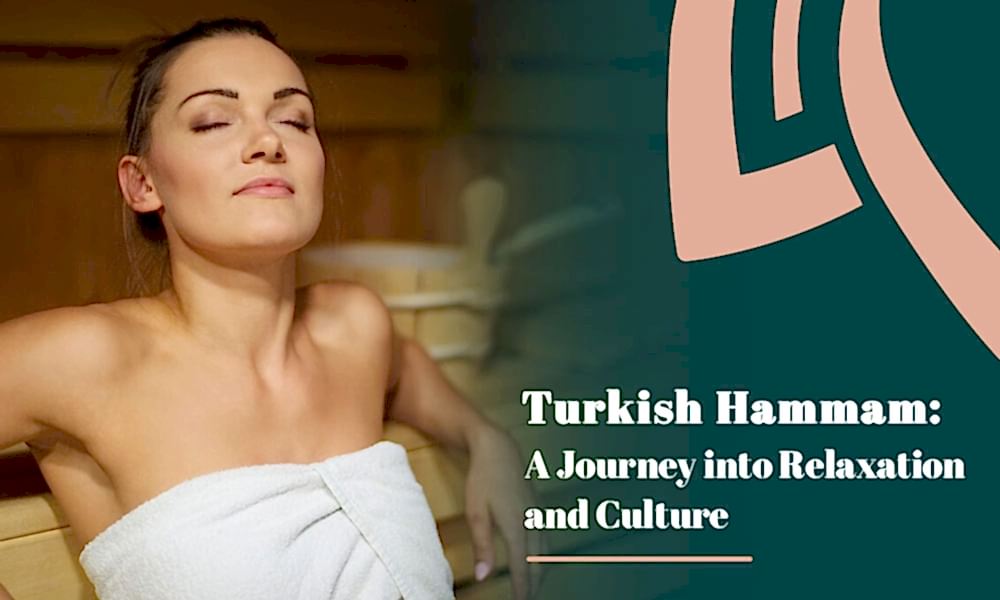Turkish Hammam: A Journey into Relaxation and Culture